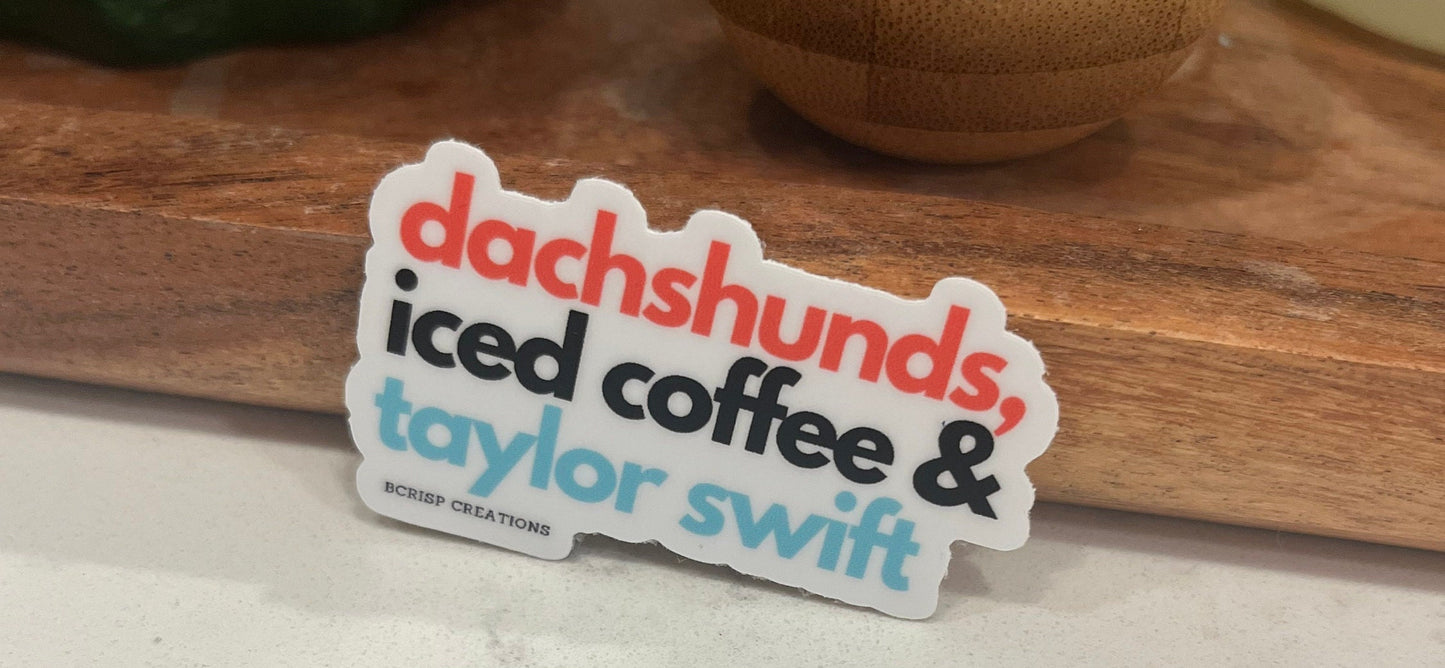 Dachshunds, Iced Coffee & TS Vinyl Sticker