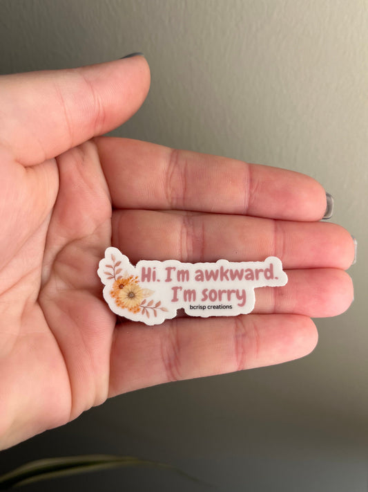 Hi, I'm Awkward, I'm Sorry Sticker