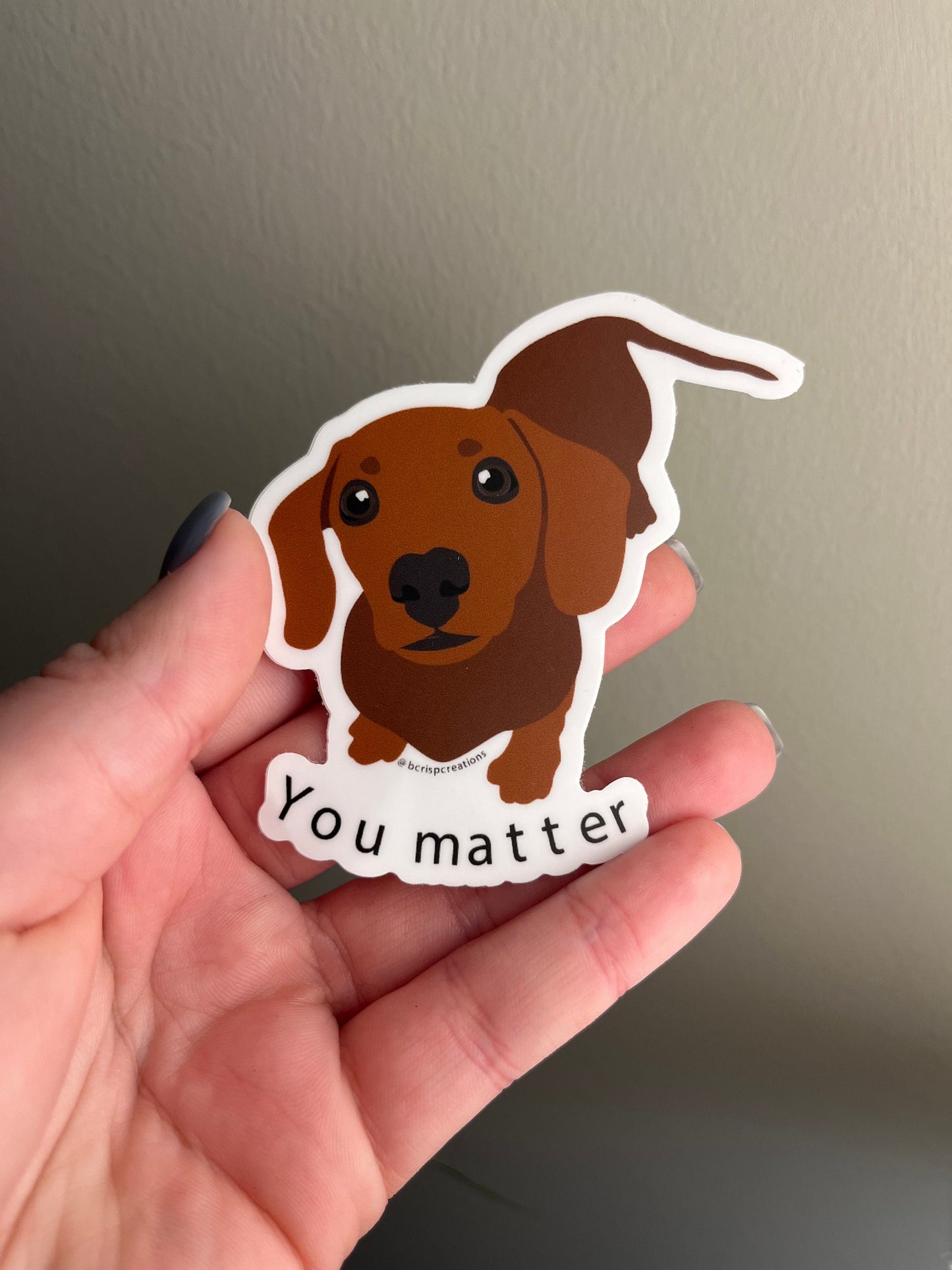 Dachshund Dog You Matter Sticker Vinyl Sticker