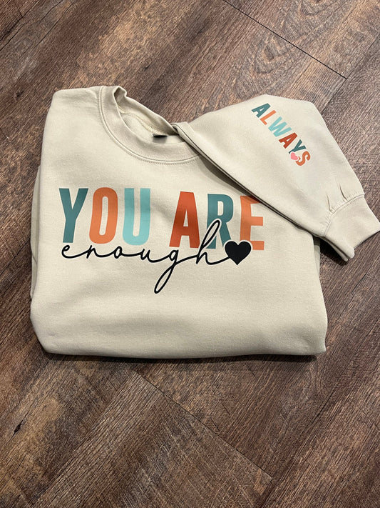 You Are Enough Always Sweatshirt