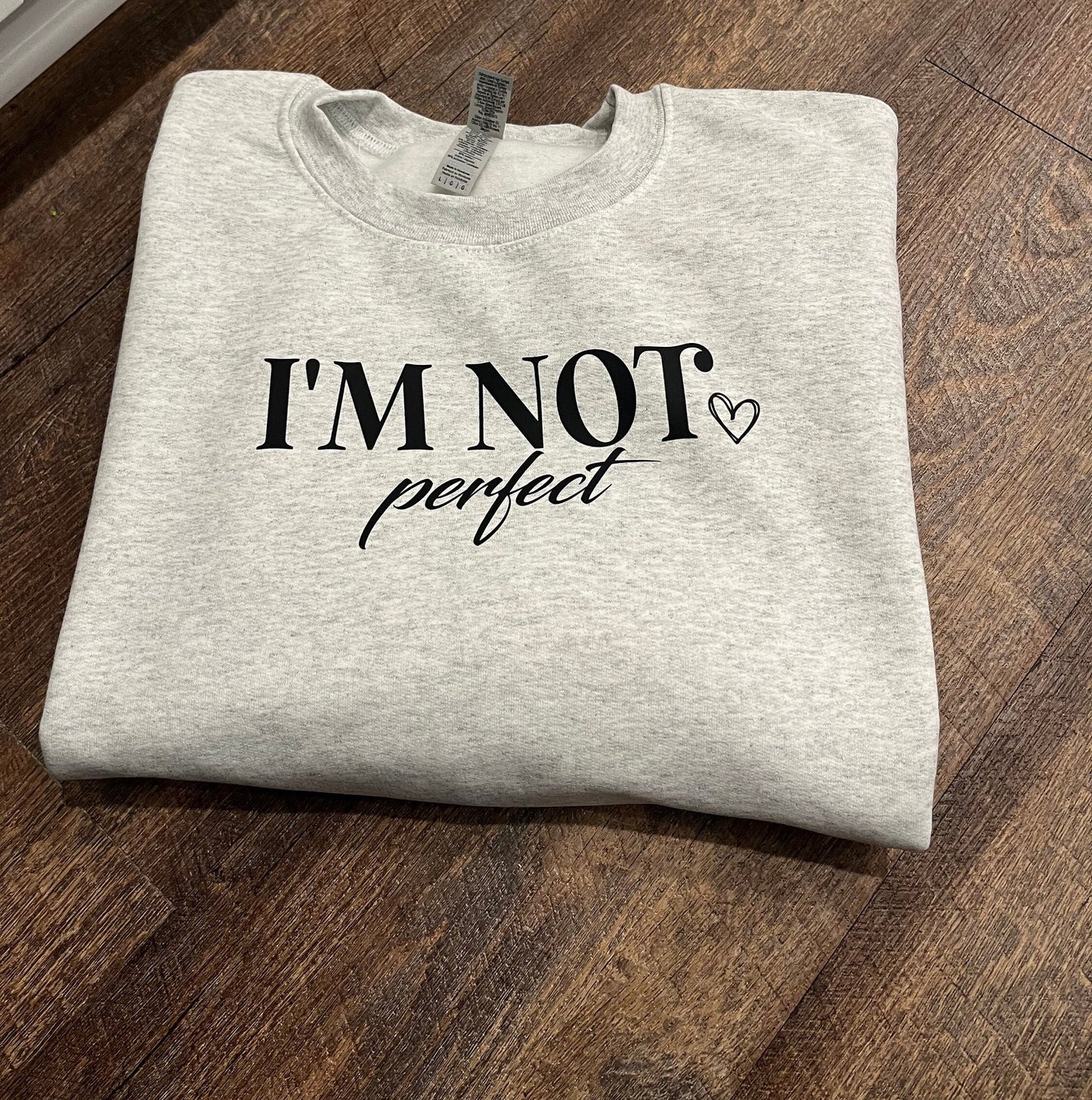 I'm Not Perfect I'm Limited Edition- Sweatshirt